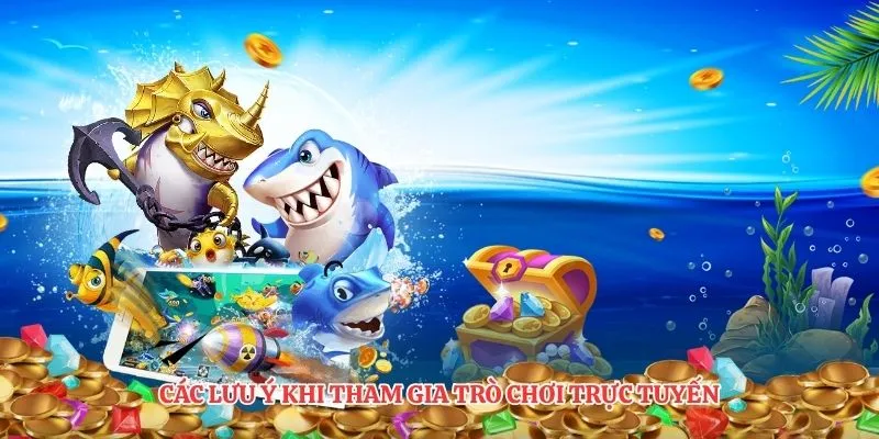 Các lưu ý khi tham gia trò chơi trực tuyến