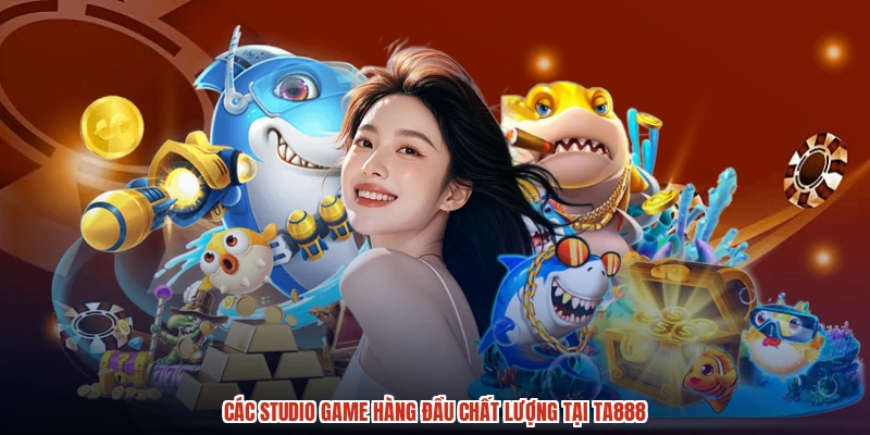 Các studio game hàng đầu chất lượng tại TA888