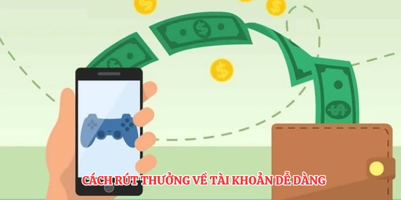 Cách rút thưởng về tài khoản dễ dàng