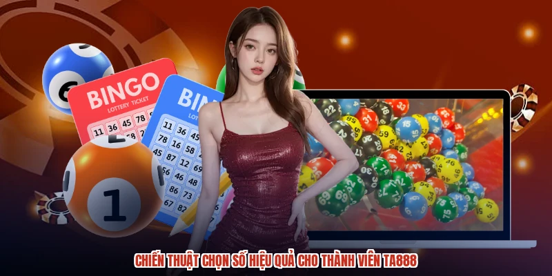 Chiến thuật chọn số hiệu quả cho thành viên TA888