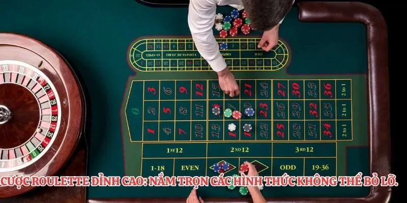 Cược roulette đỉnh cao: Nắm trọn các hình thức không thể bỏ lỡ.
