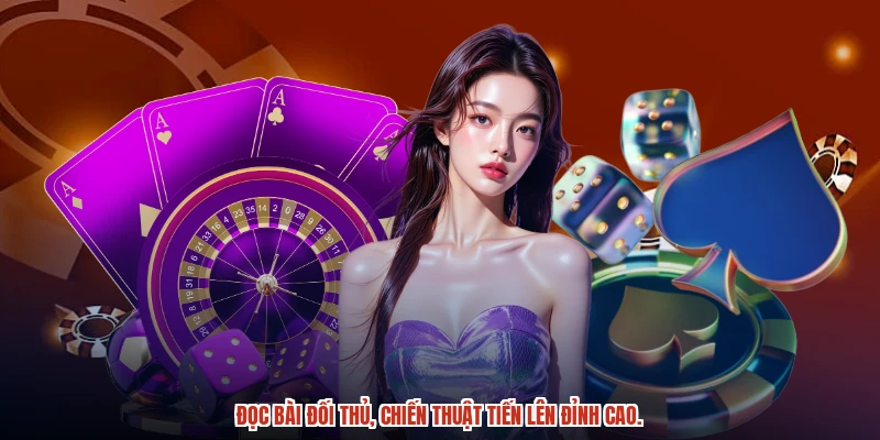 Đọc bài đối thủ, chiến thuật tiến lên đỉnh cao.