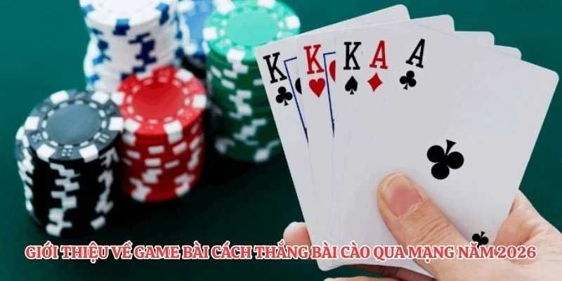 Giới thiệu về game bài cách thắng bài cào qua mạng năm 2026