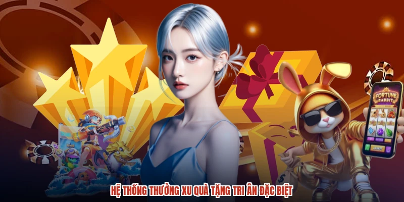 Hệ thống thưởng xu quà tặng tri ân đặc biệt