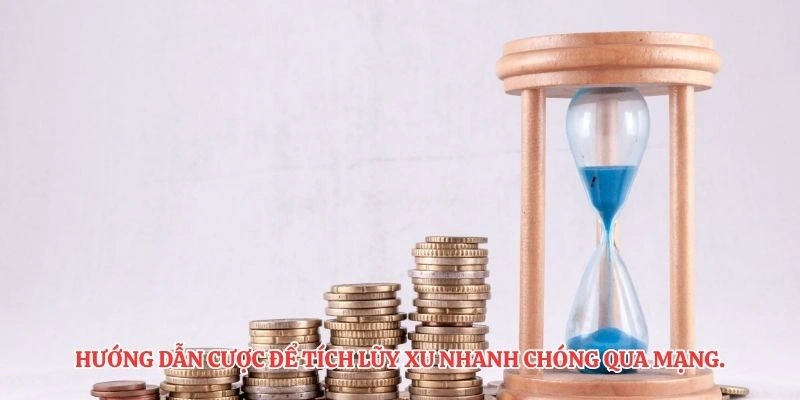 Hướng dẫn cược để tích lũy xu nhanh chóng qua mạng