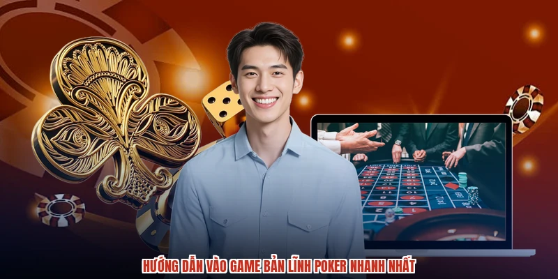 Hướng dẫn vào game bản lĩnh poker nhanh nhất
