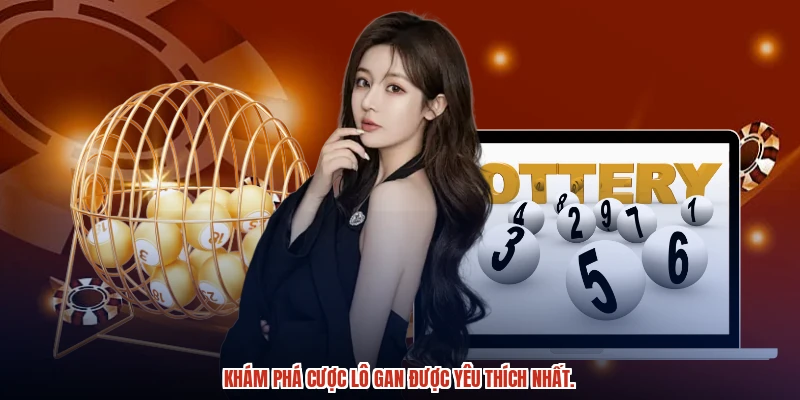 Khám phá cược lô gan được yêu thích nhất.