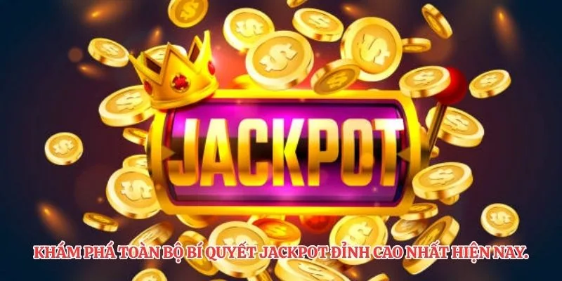 Khám phá toàn bộ bí quyết jackpot đỉnh cao nhất hiện nay.