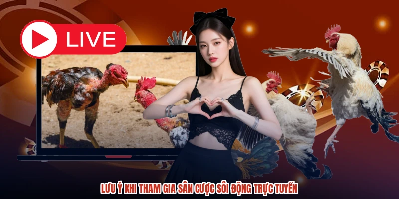 Lưu ý khi tham gia sân cược sôi động trực tuyến