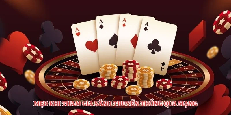 Mẹo khi tham gia sảnh truyền thống qua mạng
