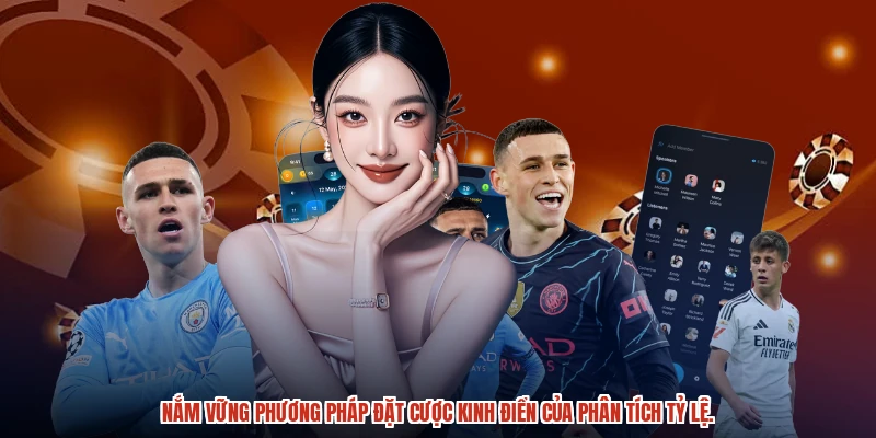 Nắm vững phương pháp đặt cược kinh điển của phân tích tỷ lệ.