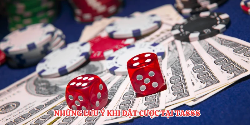 Những lưu ý khi đặt cược tại TA888