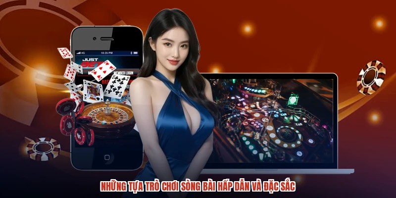 Những tựa trò chơi sòng bài hấp dẫn và đặc sắc