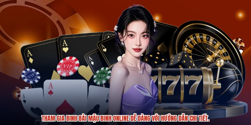 Tham gia binh bài mậu binh online dễ dàng với hướng dẫn chi tiết.