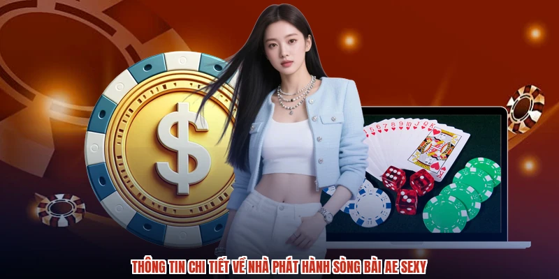 Thông tin chi tiết về nhà phát hành sòng bài AE sexy