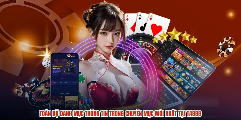 Toàn bộ danh mục thông tin trong chuyên mục mới nhất tại TA888