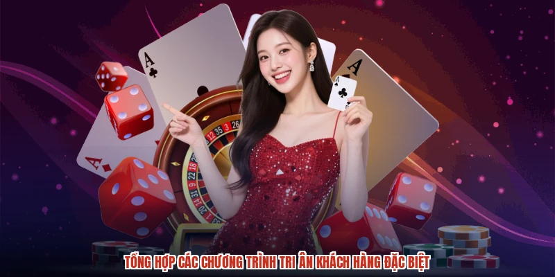 Tổng hợp các chương trình tri ân khách hàng đặc biệt